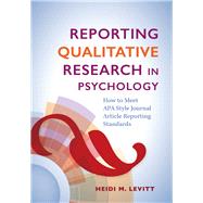 Reporting Qualitative Research in Psychology How to Meet APA Style Journal Article Reporting Standards