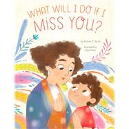 What Will I Do if I Miss You? A Picture Book for Separation Anxiety