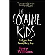 The Cocaine Kids The Inside Story Of A Teenage Drug Ring