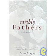 Earthly Fathers: A Memoir