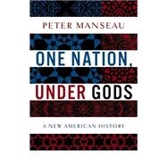 One Nation, Under Gods A New American History
