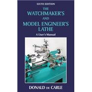 The Watchmaker's and Model Engineer's Lathe A User's Manual