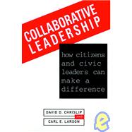 Collaborative Leadership How Citizens and Civic Leaders Can Make a Difference