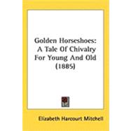Golden Horseshoes : A Tale of Chivalry for Young and Old (1885)