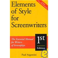 Elements of Style for Screenwriters The Essential Manual for Writers of Screenplays