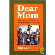 Dear Mom : Why Raising Four Boys was Neither Boring nor Monotonous