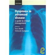Dyspnoea in Advanced Disease A Guide to Clinical Management