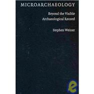 Microarchaeology: Beyond the Visible Archaeological Record