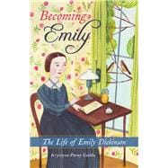 Becoming Emily The Life of Emily Dickinson