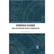 Strategic Silence: Public Relations and Indirect Communication