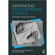 Advancing Developmental Science: Philosophy, Theory, and Method
