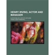 Henry Irving, Actor and Manager