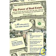 The Power Of Real Estate: How To Make Six Figures 10k, 15k, 20k A Month & More Using The 35 Secrets Of Top Producers