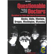 Questionable Doctors Disciplined by State and Federal Governments: Alaska, Idaho, Montana, Oregon, Washington, Wyoming