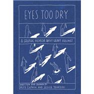 Eyes Too Dry A Graphic Memoir About Heavy Feelings