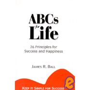 ABC's for Life : 26 Principles for Success and Happiness