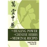 The Healing Power of Chinese Herbs and Medicinal Recipes