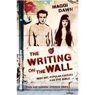 The Writing on the Wall High Art, Popular Culture and the Bible