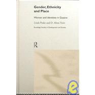 Gender, Ethnicity and Place: Women and Identity in Guyana