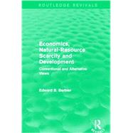 Economics, Natural-Resource Scarcity and Development (Routledge Revivals): Conventional and Alternative Views