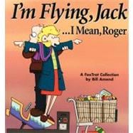 I'm Flying, Jack... I Mean, Roger : A Foxtrot Collection