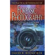 The Practical Methodology of Forensic Photography, Second Edition,9780849320040