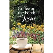 Coffee on the Porch With Jesus