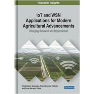 Iot and Wsn Applications for Modern Agricultural Advancements