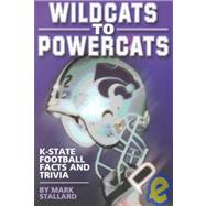 Wildcats to Powercats K-State Football Facts and Trivia