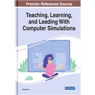 Teaching, Learning, and Leading With Computer Simulations