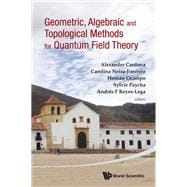 Geometric, Algebraic and Topological Methods for Quantum Field Theory