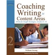 Coaching Writing in Content Areas Write-for-Insight Strategies, Grades 6-12