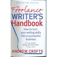 The Freelance Writer's Handbook; How to Turn Your Writing Skills into a Successful Business