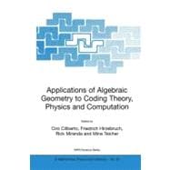 Applications of Algebraic Geometry to Coding Theory, Physics and Computation
