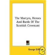 The Martyrs, Heroes and Bards of the Scottish Covenant