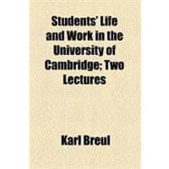 Students' Life and Work in the University of Cambridge: Two Lectures