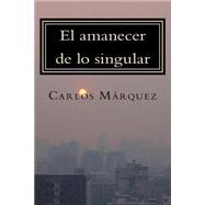 El amanecer de lo singular/ The dawn of the singular