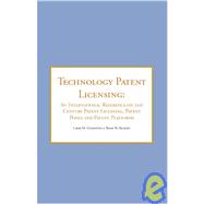 Technology Patent Licensing : An International Reference on 21st Century Patent Licensing, Patent Pools and Patent Platforms