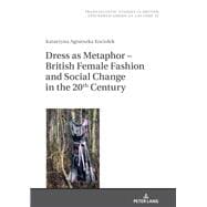 Dress As a Metaphor - British Female Fashion and Social Change in the 20th Century