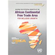 Economic Development in Africa Report 2021 Reaping the Potential Benefits of the African Continental Free Trade Area for Inclusive Growth