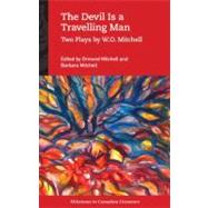 The Devil Is a Travelling Man: Two Plays by W.O. Mitchell