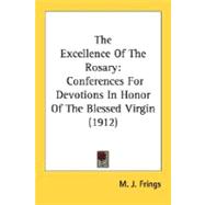 Excellence of the Rosary : Conferences for Devotions in Honor of the Blessed Virgin (1912)
