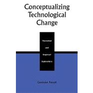 Conceptualizing Technological Change Theoretical and Empirical Explorations