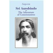 Sri Aurobindo or the Adventure of Consciousness book cover, ISBN 9780938710042