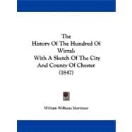 History of the Hundred of Wirral : With A Sketch of the City and County of Chester (1847)