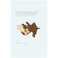 The International Politics of the Armenian-azerbaijani Conflict