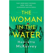 The Woman in the Water The twisty, atmospheric thriller that dares to answer one of literature’s unsolved mysteries