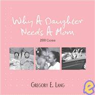 Why a Daughter Needs a Mom 2010 Calendar