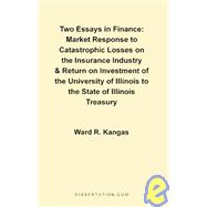 Two Essays in Finance : Market Response to Catastrophic Losses on the Insurance Industry and Return on Investment of the University of Illinois to the State of Illinois Treasury