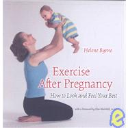 Exercise after Pregnancy : How to Look and Feel Your Best
